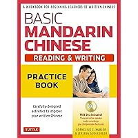 Basic Mandarin Chinese - Reading & Writing Practice Book: A Workbook for Beginning Learners of Written Chinese (Audio Recordings & Printable Flash Cards Included) (Basic Chinese) Basic Mandarin Chinese - Reading & Writing Practice Book: A Workbook for Beginning Learners of Written Chinese (Audio Recordings & Printable Flash Cards Included) (Basic Chinese) Paperback Kindle