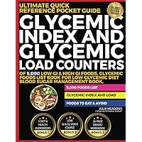 Glycemic Index and Glycemic Load Counters of 5,000 Low GI & High GI Foods, Glycemic Foods List Book For Low Glycemic Diet, Blood Sugar Management Book, ULTIMATE QUICK REFERENCE POCKET GUIDE Glycemic Index and Glycemic Load Counters of 5,000 Low GI & High GI Foods, Glycemic Foods List Book For Low Glycemic Diet, Blood Sugar Management Book, ULTIMATE QUICK REFERENCE POCKET GUIDE Paperback