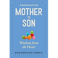Mother to Son, Revised Edition: Wisdom from the Heart Mother to Son, Revised Edition: Wisdom from the Heart Paperback Kindle Audible Audiobook Audio CD