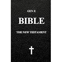 Gen Z Bible: The New Testament Translated For Gen Z, Gen Z Bible Translation Gen Z Bible: The New Testament Translated For Gen Z, Gen Z Bible Translation Paperback
