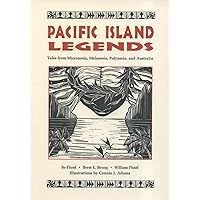 Pacific Island Legends: Tales from Micronesia, Melanesia, Polynesia and Austrialia Pacific Island Legends: Tales from Micronesia, Melanesia, Polynesia and Austrialia Paperback Hardcover