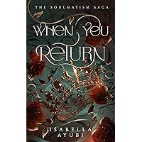 When You Return (The Soulmatism Saga) When You Return (The Soulmatism Saga) Kindle Paperback Hardcover