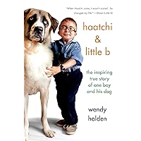 Haatchi & Little B: The Inspiring True Story of One Boy and His Dog Haatchi & Little B: The Inspiring True Story of One Boy and His Dog Hardcover Kindle Audible Audiobook Paperback Audio CD