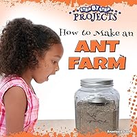 How to Make an Ant Farm (Step-by-Step Projects) How to Make an Ant Farm (Step-by-Step Projects) Kindle Library Binding Paperback
