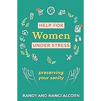 Help for Women Under Stress: Preserving Your Sanity Help for Women Under Stress: Preserving Your Sanity Kindle Paperback