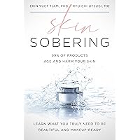 Skin Sobering: 99% of Products Age and Harm Your Skin. Learn What You Truly Need to be Beautiful and Make-up Ready Skin Sobering: 99% of Products Age and Harm Your Skin. Learn What You Truly Need to be Beautiful and Make-up Ready Kindle Paperback Audible Audiobook Hardcover