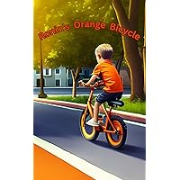 Ronin's Orange Bicycle-1st Edition: (Early Reader Picture Book | Pre-k- First Grade | Phonics, Sound Play, and Sight Words | New Formatted Edition) Ronin's Orange Bicycle-1st Edition: (Early Reader Picture Book | Pre-k- First Grade | Phonics, Sound Play, and Sight Words | New Formatted Edition) Kindle