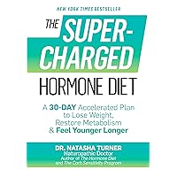 The Supercharged Hormone Diet: A 30-Day Accelerated Plan to Lose Weight, Restore Metabolism & Feel Younger Longer The Supercharged Hormone Diet: A 30-Day Accelerated Plan to Lose Weight, Restore Metabolism & Feel Younger Longer Paperback Kindle Hardcover