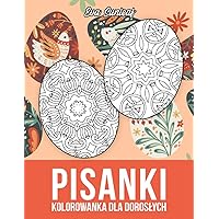 Pisanki Kolorowanka Dla Dorosłych (Polish Edition)