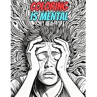 Coloring Is Mental: Color your emotions with this unique mental health helper Coloring Is Mental: Color your emotions with this unique mental health helper Paperback