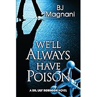 We'll Always Have Poison (A Dr. Lily Robinson Novel) We'll Always Have Poison (A Dr. Lily Robinson Novel) Paperback Kindle Hardcover