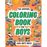 The Amusing Coloring Book For Boys: 50 Different Illustrations Featuring Ninjas, Jets, Animals, Space, Robots, Sport Vehicles, Dinosaurs And More For Young Artists The Amusing Coloring Book For Boys: 50 Different Illustrations Featuring Ninjas, Jets, Animals, Space, Robots, Sport Vehicles, Dinosaurs And More For Young Artists Paperback