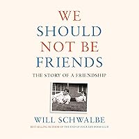 We Should Not Be Friends: The Story of a Friendship We Should Not Be Friends: The Story of a Friendship Audible Audiobook Kindle Hardcover Paperback