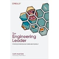 The Engineering Leader: Strategies for Scaling Teams and Yourself The Engineering Leader: Strategies for Scaling Teams and Yourself Kindle Paperback