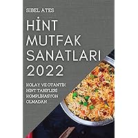 Hİnt Mutfak Sanatlari 2022: Kolay Ve Otantİk Hİnt Tarİflerİ Komplİkasyon Olmadan (Turkish Edition)