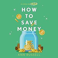 How to Save Money: A Guide to Spending Less While Still Getting the Most Out of Life How to Save Money: A Guide to Spending Less While Still Getting the Most Out of Life Audible Audiobook Hardcover Kindle