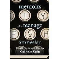 Memoirs of a Teenage Amnesiac: A Novel