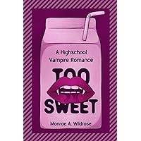 Too Sweet: A Highschool Vampire Romance Too Sweet: A Highschool Vampire Romance Kindle Paperback