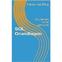 SQL Grundlagen: SQL lernen leicht gemacht (German Edition) SQL Grundlagen: SQL lernen leicht gemacht (German Edition) Kindle Paperback