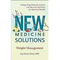 NEW Medicine Solutions - Weight Management: Using Natural, Eastern and Western Medicine to manage your weight NEW Medicine Solutions - Weight Management: Using Natural, Eastern and Western Medicine to manage your weight Kindle