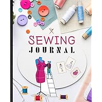 Sewing Journal. Personal Art Book With Funny Sayings For Sewist, Tailor, Quilter. Motivational Gift For Needlework, Sewing Lover & Enthusiast: ... Write And Log Quilt & Sewing Project Details