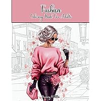 Fashion Coloring Book For Adults: Stylish Outfits Coloring Pages for Women with 50 Trendy Designs Fashion Coloring Book For Adults: Stylish Outfits Coloring Pages for Women with 50 Trendy Designs Paperback