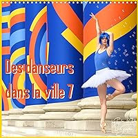 Des danseurs dans la ville 7 L'Oeil et le Mouvement (Calendrier mural 2020 300 × 300 mm Square): Magie et beauté des danseurs dans des lieux ... mensuel, 14 Pages ) (French Edition)