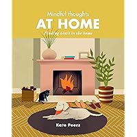 Mindful Thoughts at Home: Finding heart in the home Mindful Thoughts at Home: Finding heart in the home Hardcover Kindle
