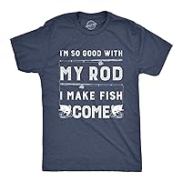 Mens Im So Good with My Rod I Make Fish Come T Shirt Funny Sarcastic Fishing Tee