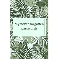 My never forgotten passwords: Large Print Internet Password Books for Seniors with Alphabetical Tabs. LogBook with Usernames, Logins and Web Addresses (Spanish Edition)