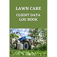 Lawn Care Client Data Log Book: Journal Notebook Organizer To Keep Customer Tracking ,Address ,Appointment, Personal Information With A to Z ... ,Pocket Size (6” x 9” - 110 Pages) Paperback