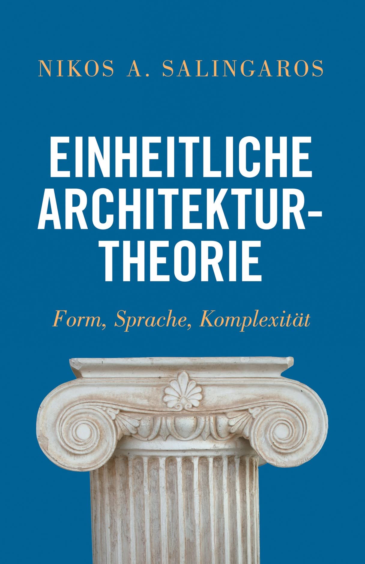 Einheitliche Architekturtheorie: Form, Sprache, Komplexität (German Edition)
