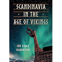 Scandinavia in the Age of Vikings Scandinavia in the Age of Vikings Hardcover Kindle