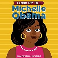 I Look Up To... Michelle Obama I Look Up To... Michelle Obama Board book Kindle