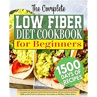 The Complete Low Fiber Cookbook For Beginners: 1500 Days of Delicious and Healthy Low Residue recipes for Diverticulitis, Ulcerative Colitis, IBD, and Crohn’s Disease. Includes a 30 Day Meal Plan The Complete Low Fiber Cookbook For Beginners: 1500 Days of Delicious and Healthy Low Residue recipes for Diverticulitis, Ulcerative Colitis, IBD, and Crohn’s Disease. Includes a 30 Day Meal Plan Kindle Paperback Hardcover