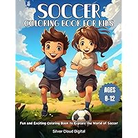 Soccer Mania Coloring Book: Action-Packed Fun for Kids Ages 8-12 - 30 Dynamic Soccer Scenes: Unleash Your Imagination: Exciting Soccer Scenes to Color and Explore