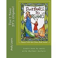 Don't Panic It's Organic!: Learn how to work with Mother Nature Don't Panic It's Organic!: Learn how to work with Mother Nature Paperback