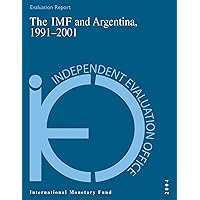 The IMF and Argentina, 1991-2001 The IMF and Argentina, 1991-2001 Kindle Paperback