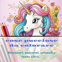 Cose pucciose da colorare: libro da colorare per bambine e bambini (Italian Edition)