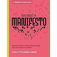 You Need a Manifesto: How to Craft Your Convictions and Put Them to Work (Stanford d.school Library) You Need a Manifesto: How to Craft Your Convictions and Put Them to Work (Stanford d.school Library) Paperback Kindle Audible Audiobook