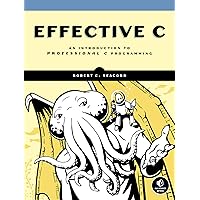 Effective C: An Introduction to Professional C Programming Effective C: An Introduction to Professional C Programming Paperback Kindle