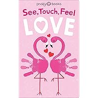 See Touch Feel: Love (See, Touch, Feel, 1) See Touch Feel: Love (See, Touch, Feel, 1) Board book