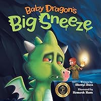 Baby Dragon's Big Sneeze: A Picture Book About Empathy and Trust for Children Age 3-7 (Magical Fairy Tale Adventures) Baby Dragon's Big Sneeze: A Picture Book About Empathy and Trust for Children Age 3-7 (Magical Fairy Tale Adventures) Paperback Kindle Hardcover