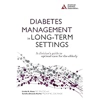 Diabetes Management in Long-Term Settings: A Clinician's Guide to Optimal Care for the Elderly Diabetes Management in Long-Term Settings: A Clinician's Guide to Optimal Care for the Elderly eTextbook Paperback
