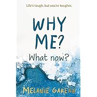 Why me? What now?: Life's tough, but you're tougher.