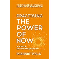 Practising The Power Of Now: Meditations, Exercises and Core Teachings from The Power of Now Practising The Power Of Now: Meditations, Exercises and Core Teachings from The Power of Now Paperback