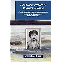 Learning from My Mother's Voice - Black/White: Family Legend and the Chinese American Immigration Experience (NYC Chinatown Oral History Project) Learning from My Mother's Voice - Black/White: Family Legend and the Chinese American Immigration Experience (NYC Chinatown Oral History Project) Paperback