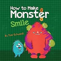 How to Make a Monster Smile How to Make a Monster Smile Paperback Kindle Hardcover