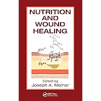 Nutrition and Wound Healing (Modern Nutrition Science) Nutrition and Wound Healing (Modern Nutrition Science) Kindle Hardcover