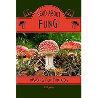 Read About Fungi - Reading Fun for Kids (Read About Books) Read About Fungi - Reading Fun for Kids (Read About Books) Paperback